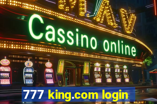 777 king.com login